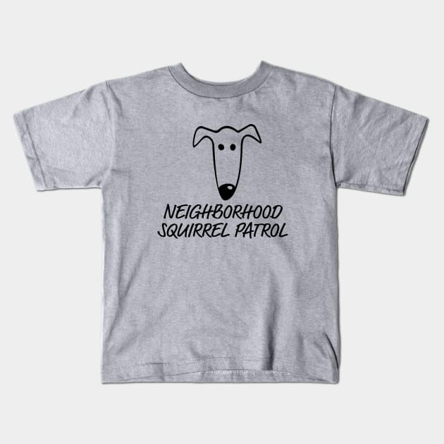 Greyhound Neighborhood Squirrel Patrol Kids T-Shirt by Houndie Love